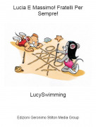 LucySwimming - Lucia E Massimo! Fratelli Per Sempre!
