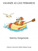 Sammy Gorgonzola - VACANZE AI LIDI FERRARESI