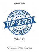 AGENTE K - nuovo club
