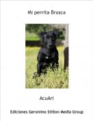AcuAri - Mi perrita Brusca