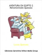 Lucas.Quesoso - AVENTURA EN EGIPTO 2Metomentodo Quesoso
