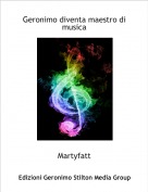 Martyfatt - Geronimo diventa maestro di musica