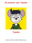 Topodeo​ - ​​​​​​Mi presento sono Topodeo