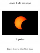 Topodeo - Lascio il sito per un po'