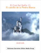 Android. - El Club Del Delf&iacute;n 13.El castillo de la Piedra Blanca