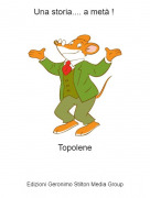 Topolene - Una storia.... a met&agrave; !