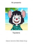 Topolene - Mi presento