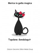 Topolene Gondolsquit - Marica la gatta magica