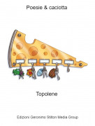 Topolene - Poesie &amp; caciotta