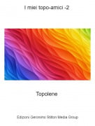 Topolene - I miei topo-amici -2