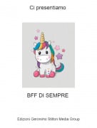 BFF DI SEMPRE - Ci presentiamo