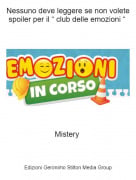Mistery - Nessuno deve leggere se non volete spoiler per il &ldquo; club delle emozioni &ldquo;