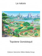 Topolene Gondolsquit - La natura