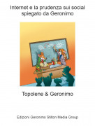 Topolene &amp; Geronimo - Internet e la prudenza sui social spiegato da Geronimo
