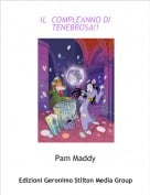 Pam Maddy - IL  COMPLEANNO DI TENEBROSA!!