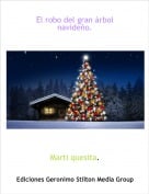Marti quesita. - El robo del gran &aacute;rbol navide&ntilde;o.