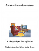 caccia gatti per BennyBenex - Grande mistero al megastore