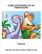 Topasia - COME AVVICINARSI AD UN TIMIDOSAURO
