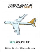 ALE5 (GRANDI LIBRI) - UN GRANDE VIAGGIO NELMONDO FA GER PARTE 1