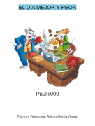 Pauliii000 - EL DIA MEJOR Y PEOR