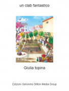 Giulia topina - un clab fantastico