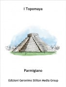 Parmigiano - I Topomaya