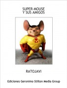 RATOJAVI - SUPER-MOUSEY SUS AMIGOS
