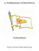 TOPGORGO - IL FORMAGGIO STRATOPICO