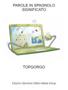 TOPGORGO - PAROLE IN SPAGNOLO SIGNIFICATO