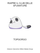 TOPGORGO - RIAPRE IL CLUB DELLE SFUMATURE