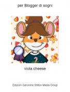 viola.cheese - per Blogger di sogni