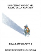 LUCA E SUPERSALVA 3 - UNDICESIMO VIAGGIO NEL REGNO DELLA FANTASIA