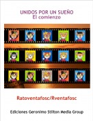 Ratoventafosc/Rventafosc - UNIDOS POR UN SUE&Ntilde;OEl comienzo