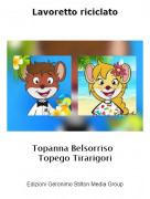 Topanna Belsorriso Topego Tirarigori - Lavoretto riciclato