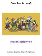 Topanna Belsorriso - Cosa fare in casa?