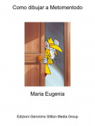 Maria Eugenia - Como dibujar a Metomentodo