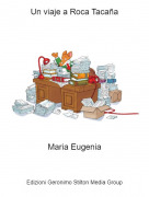 Maria Eugenia - Un viaje a Roca Taca&ntilde;a