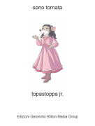 topastoppa jr. - sono tornata