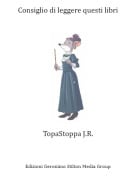 TopaStoppa J.R. - Consiglio di leggere questi libri