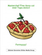Formyyyy! - Masterchef Fine Anno coi miei Topo-Amici!