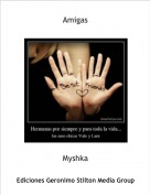Myshka - Amigas