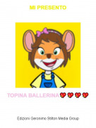 TOPINA BALLERINA💖💖💖💖 - MI PRESENTO