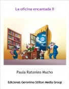 Paula Ratonleo Mucho - La oficina encantada II