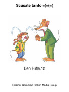 Ben Rifle.12 - Scusate tanto =(=(=(