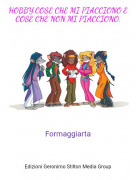 Formaggiarta - HOBBY,COSE CHE MI PIACCIONO E COSE CHE NON MI PIACCIONO.