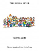 Formaggiarta - Topo-scuola, parte 2
