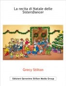 Grecy Stilton - La recita di Natale delle SistersDancer