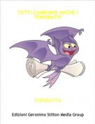 TOPORATTA - TUTTI CAMBIANO ANCHE I TOPORATTI