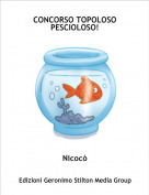 Nicoc&ograve; - CONCORSO TOPOLOSO PESCIOLOSO!