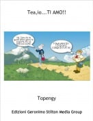 Topengy - Tea,io...TI AMO!!